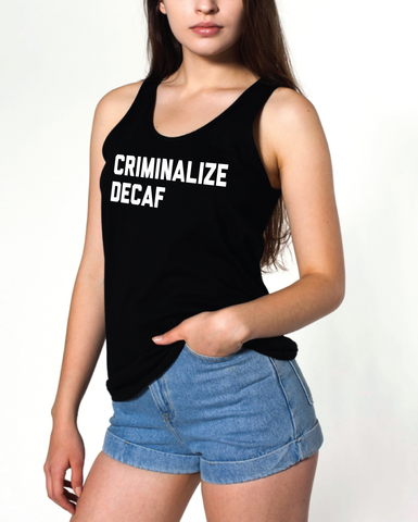 Criminalize Decaf (Womens)