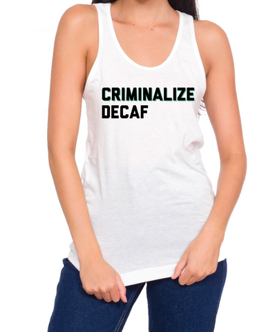 Criminalize Decaf (Womens)