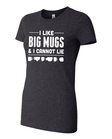 I <3 BIG MUGS (Womens)